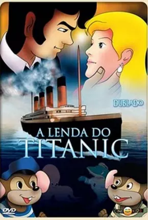 A Lenda Do Titanic Dublado 