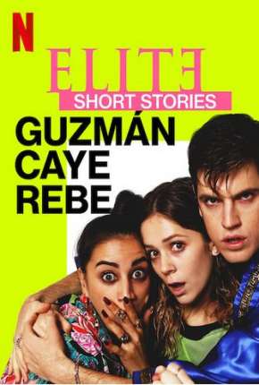 Elite Short Stories - Guzmán Caye Rebe - 1ª Temporada Completa Dual Áudio Torrent