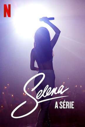 Selena - A Série - 1ª Temporada Completa Dual Áudio Torrent
