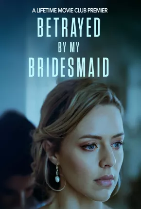 Betrayed by My Bridesmaid - Legendado  Torrent