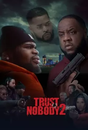 Trust Nobody 2 - Still No Trust - Legendado  Torrent