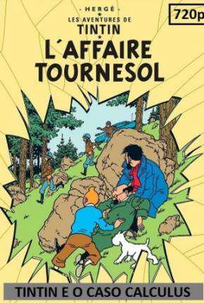As Aventuras de Tintin - Tintin e o Caso Calculus Dublado 