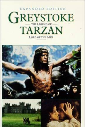 Greystoke - A Lenda de Tarzan, o Rei da Selva 1080P Dual Áudio 
